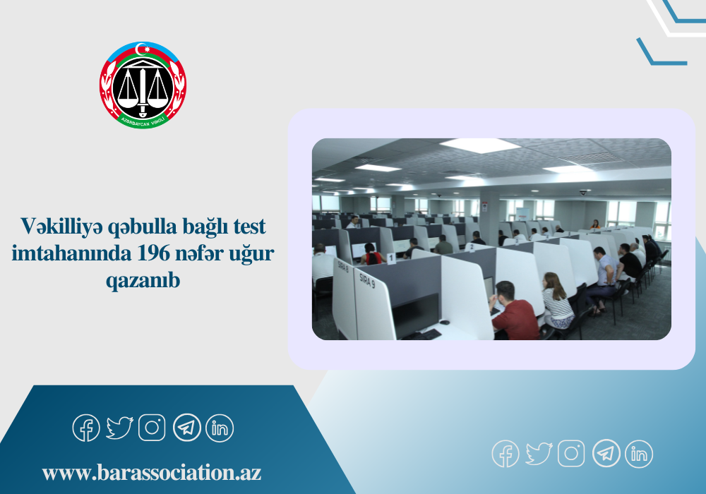Vəkilliyə qəbulla bağlı test imtahanında 196 nəfər uğur qazandı - SİYAHI